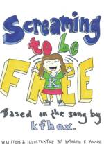 Screaming to Be Free af Kathryn F Hoxie