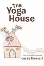 The Yoga House af Jesse Bennett