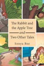 Rabbit and the Apple Tree and Two Other Tales af Sonya Bee