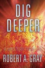 Dig Deeper af Robert A Gray