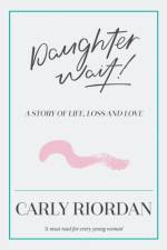 Daughter Wait! af Carly Riordan