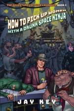 How to Pick Up Women with a Drunk Space Ninja