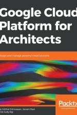 Google Cloud Platform for Architects af Judy Raj
