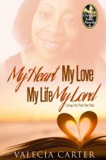 My Heart, My Love, My Life, My Lord af Valecia Carter