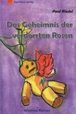 Geheimnis der verdorrten Rosen af Paul Riedel