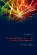 Paranormale Traume zeigen uns die Zukunft der Menschheit af Maria Sand