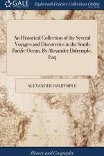 An Historical Collection of the Several Voyages and Discoveries in the South Pacific Ocean. By Alexander Dalrymple, Esq af Alexander Dalrymple