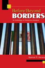 Before/Beyond Borders: An Anthology of Chicano/a Literature af Spencer Herrera