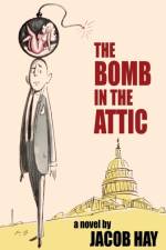 Bomb in the Attic af Jacob Hay