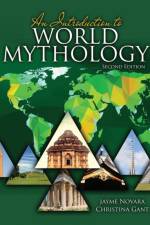 An Introduction to World Mythology af Jayme B. Novara