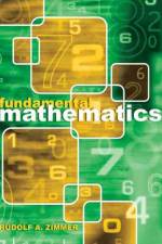 Fundamental Mathematics: A Student Oriented Teaching or Self-Study Text af Rudolf A Zimmer