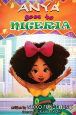 Anya Goes to Nigeria af Fungchung M Nikko