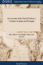 An Account of the Earl of Galway's Conduct in Spain and Portugal af Multiple Contributors