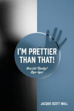 I'm Prettier Than That! One Hit! Really? Bye-bye! af Jacquie Scott Wall