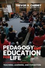 Pedagogy and Education for Life af Trevor H Cairney