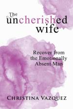 Uncherished Wife af Christina Vazquez