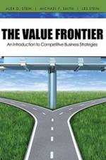 The Value Frontier: An Introduction to Competitive Business Strategies af Alex D Stein