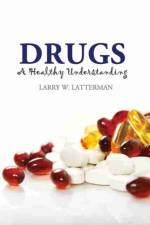 Drugs: A Healthy Understanding af Larry Latterman