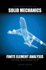 Introduction to Solid Mechanics and Finite Element Analysis Using Mathematica af Samer Adeeb
