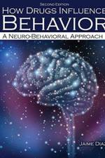 How Drugs Influence Behavior: A Neuro-Behavioral Approach af Jaime Diaz