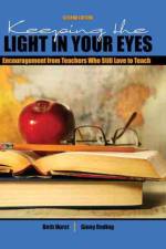 Keeping the Light in Your Eyes: Encouragement from Teachers Who Still Love to Teach af Ginny Reding