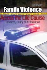 Family Violence Across the Life Course: Research, Policy and Prevention af Sonia Salari