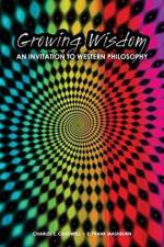 Growing Wisdom: An Invitation to Western Philosophy af Charles Cardwell