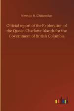 Official report of the Exploration of the Queen Charlotte Islands for the Government of British Columbia af Newton Henry Chittenden