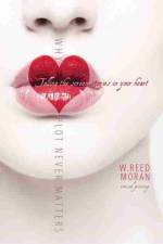 Why Plot Never Matters: Telling the Screen Stories in Your Heart af W Reed Moran