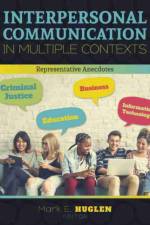 Interpersonal Communication in Multiple Contexts: Representative Anecdotes af Mark Huglen