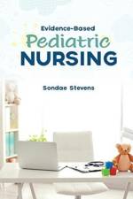 Evidence-Based Pediatric Nursing af Sondae Stevens