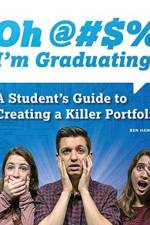 Oh !!!! I'm Graduating! A Student's Guide to Creating a Killer Portfolio af Ben Hannam