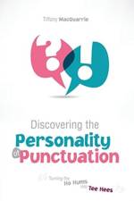Discovering the Personality of Punctuation: Turning the Ho Hums into Tee Hees af Tiffany Macquarrie