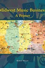 Midwest Music Business: A Primer af Robert Willey