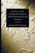 Lectures on the Ecclesiastical History of the First and Second Centuries af Frederick D Maurice