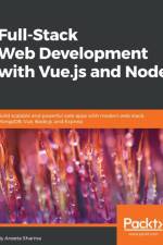 Full-Stack Web Development with Vue.js and Node af Aneeta Sharma