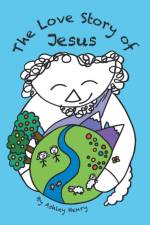 Love Story of Jesus af Ashley Henry