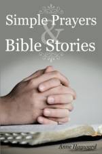 Simple Prayers & Bible Stories af Anne Hayward