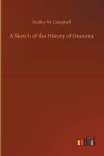 Sketch of the History of Oneonta af Dudley M Campbell