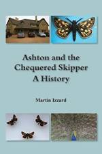 Ashton and the Chequered Skipper A History af Martin Izzard
