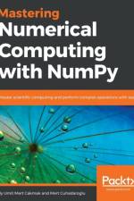 Mastering Numerical Computing with NumPy af Mert Cuhadaroglu