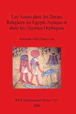 Astres dans les Textes Religieux en Egypte Antique et dans les Hymnes Orphiques af Amanda-Alice Maravelia
