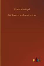 Confession and Absolution af Thomas John Capel