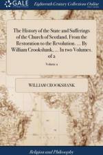 History of the State and Sufferings of the Church of Scotland, from the Restoration to the Revolution. ... by William Crookshank, ... in Two Volumes. of 2; Volume 2 af William Crookshank