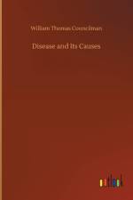Disease and Its Causes af William Thomas Councilman