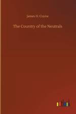 Country of the Neutrals af James H Coyne