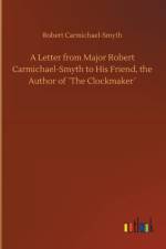 Letter from Major Robert Carmichael-Smyth to His Friend, the Author of The Clockmaker af Robert Carmichael-Smyth