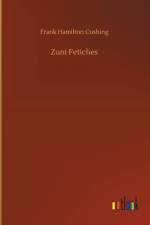 Zuni Fetiches af Frank Hamilton Cushing