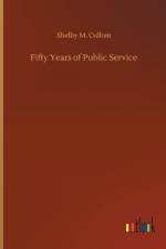 Fifty Years of Public Service af Shelby M Cullom