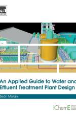 An Applied Guide to Water and Effluent Treatment Plant Design af Sean (Engineering Consultant Moran